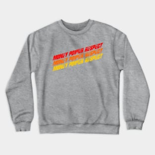 Money Power Respect Crewneck Sweatshirt